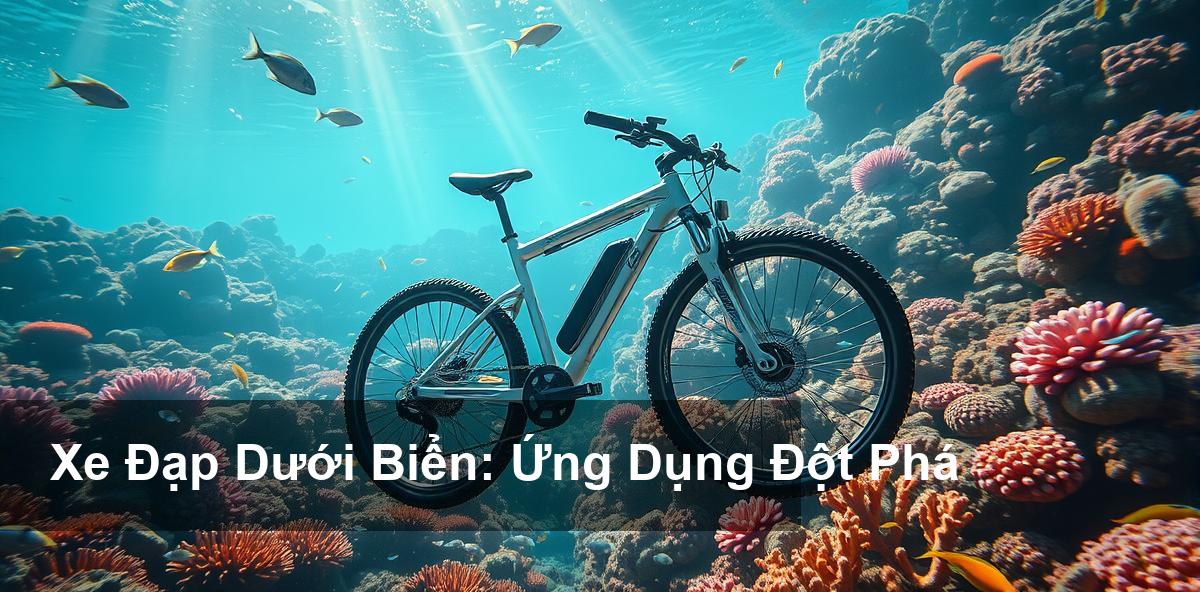 Các Ứng Dụng Thực Tế Của Xe Đạp Dưới Biển Trong Đời Sống Hiện Đại Các Ứng Dụng Thực Tế Của Xe Đạp Dưới Biển Trong Đời Sống Hiện Đại